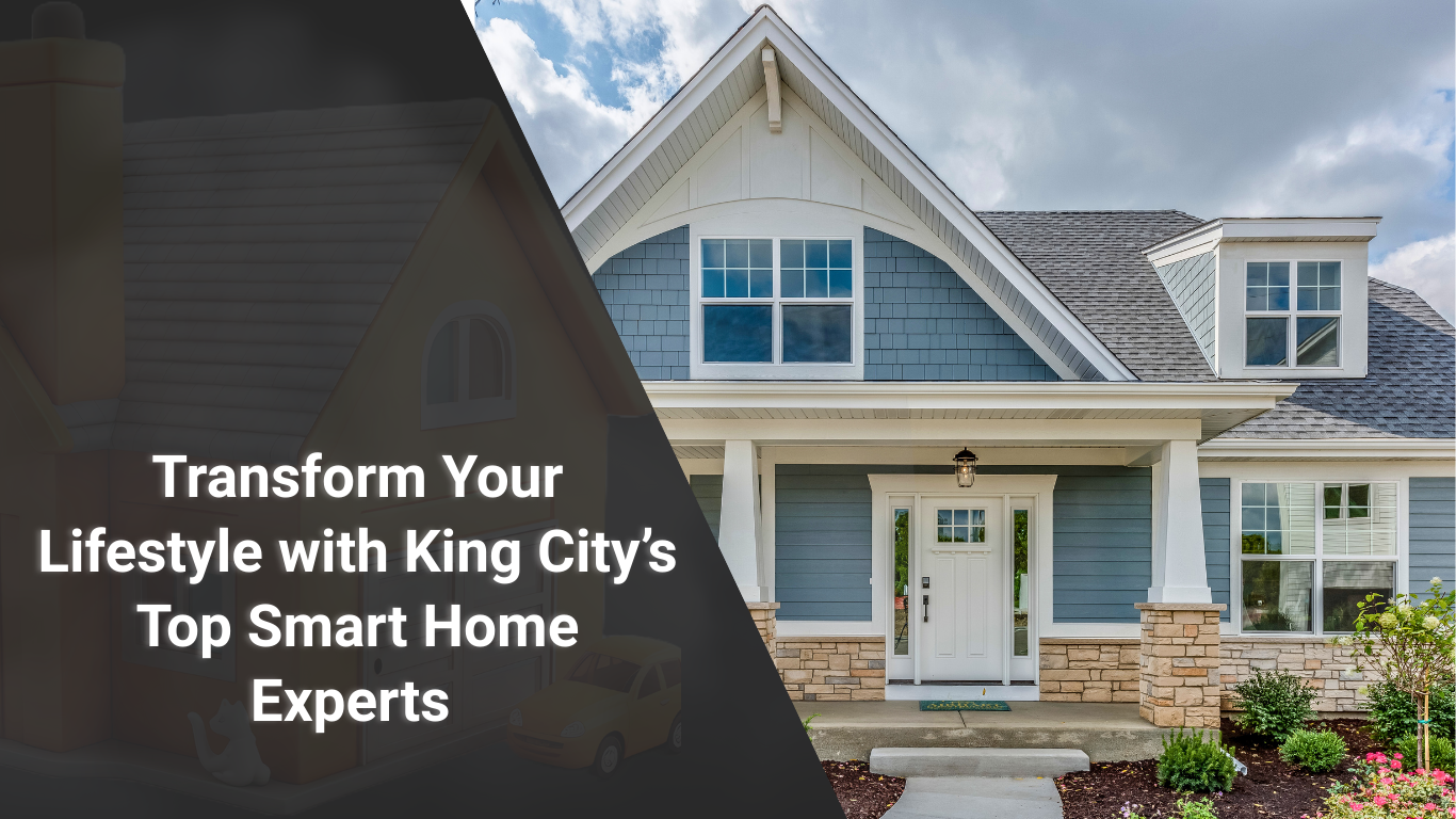Transform Your Lifestyle with King City’s Top Smart Home Experts & Sense Group’s Trusted Security & Automation Solutions